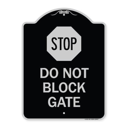 Signmission Stop Do Not Block Gate Heavy-Gauge Aluminum Architectural Sign, 24" x 18", BS-1824-22857 A-DES-BS-1824-22857